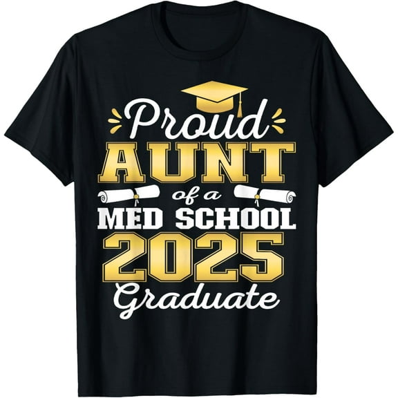 Proud Aunt of 2025 Class Med school Graduate Family T-Shirt100% cotton