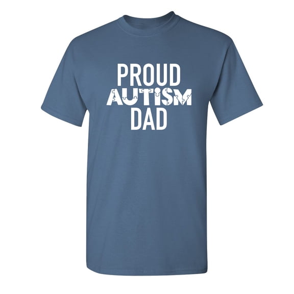 Proud Autsm Dad Funny Hilarious Graphic Tees For Christmas Anniversary Birthday Gift Premium T Shirt Adult Humor Sarcastic Novelty Tshirt