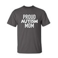 thumbnail image 1 of Proud Autsm Mom Shirts Mother's Day Gift Grandma Women's Sarcastic Funny Graphic T Shirt Adult Humor Fit Well Tee Christmas Apparel Gift Birthday Anniversary Novelty Premium Tshirt, 1 of 5