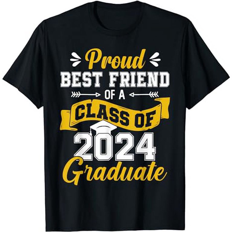 Proud Best Friend Of A Class Of 2024 Graduate For graduation T