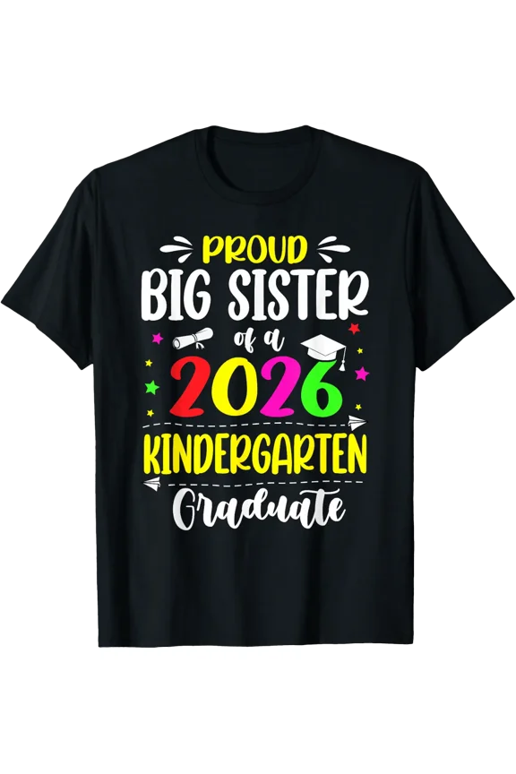 Proud Big Sister Kindergarten Graduate 2026 T Shirt Size S-5XL
