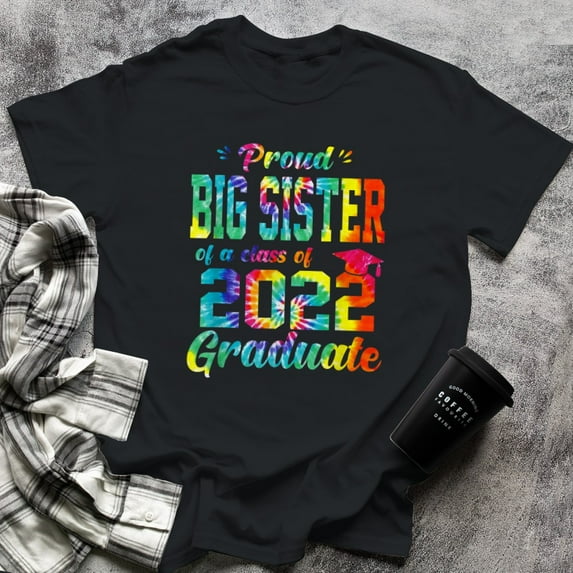 Proud Big Sister Of A Class Of Graduate Tie Dye, Small, Black