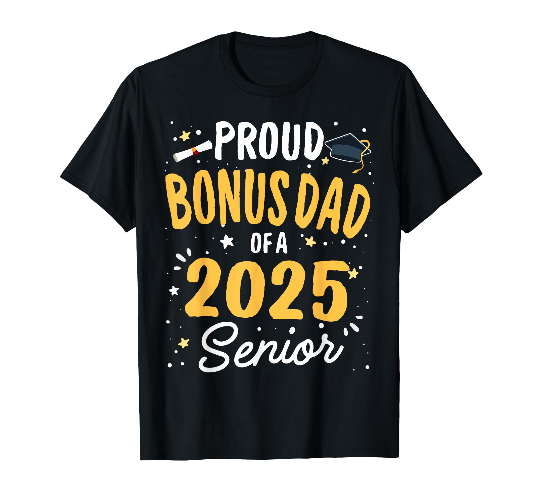 Proud Bonus Dad Of A Class 2025 Senior Graduation 2025 TShirt