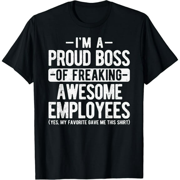 Proud Boss of Freaking Awesome Employees Appreciation Office T-ShirtMen's and women's gift, black and white T-shirt, size: Extra large S-4XL