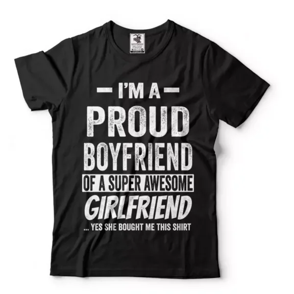 Proud Boyfriend T-Shirt Mens Gift Birthday Girlfriend Boyfriend Shirts Unisex S-5XL Hot Trending Shirt, Vintage Birthday Gift
