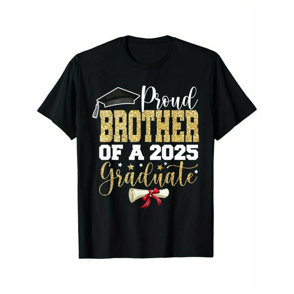 Proud Brother of A 2025 Graduate Senior 2025 Graduation T-Shirt 100% Cotton Round Neck Short Sleeve T-shirt Trendy Casual Men Women Funny T-shirt, Gift for Men Women Family Friends, S-XXXL