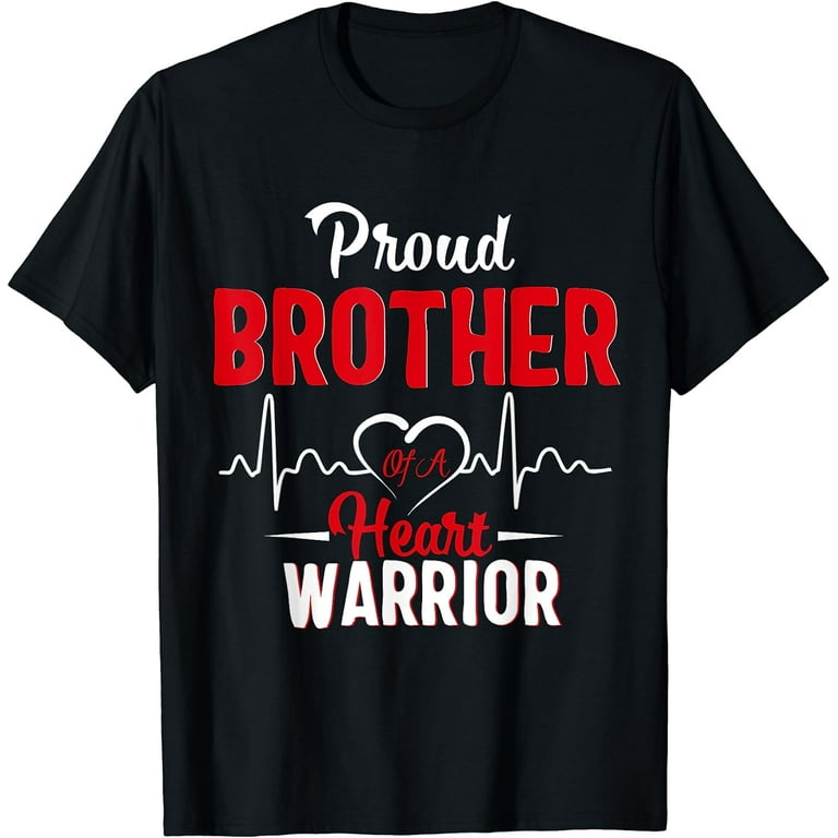 Proud Brother Of A Heart Warrior Chd Awareness T-Shirt Proud Brother Of A Heart Warrior Chd Awareness T-Shirt