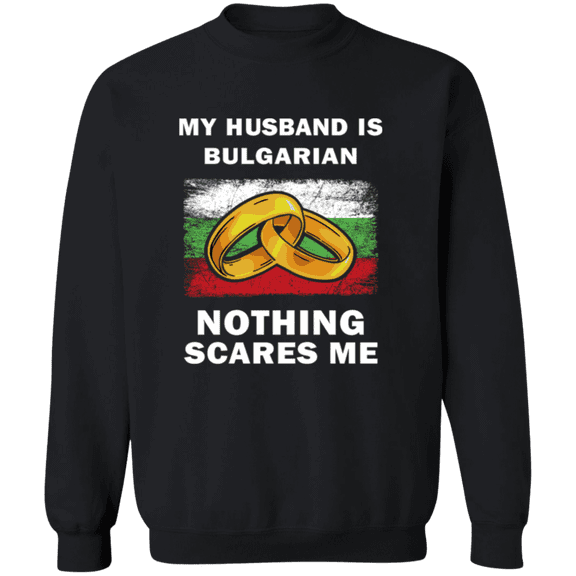 Proud Bulgarian Nothing Scares Me Funny Bulgarian Part Bulgaria Flag Souvenir Proud Crewneck Pullover Sweatshirt