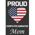 thumbnail image 1 of Proud Computer Animator Mom: Valentine Gift, Best Gift For Computer Animator Mom, Mom Gift From Her Loving Daughter & Son. (Paperback), 1 of 1