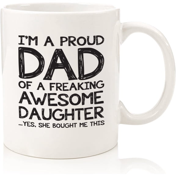 Proud Dad Of A Awesome Daughter Funny Coffee Mug - Unique Father's Day Gifts for Dad from Daughter - Best Dad Gifts from Daughter, Child - Cool Gag Bday Present Idea for Men, Him - Fun Novelty Cup