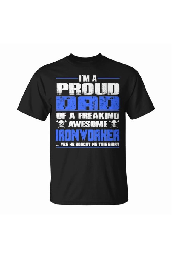Proud Dad of a Freaking Awesome Ironworker Graphic Tee Unisex Adult Cotton Funny Family Support Gift Casual Trade Worker Pride T-Shirt, Size S, Color Black