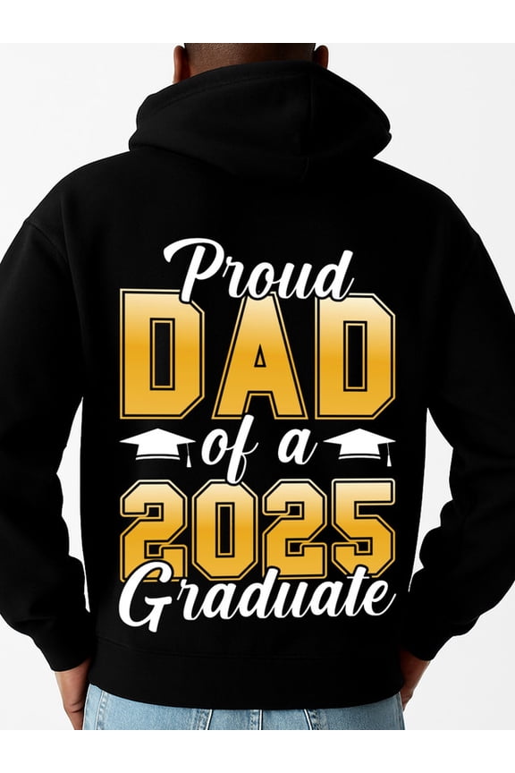Proud Dad Grad 2025 hoodies & sweatshirt dad for men long sleeve black Clothing For Autumn Winter aesthetic graduation daughter Original Unisex Shirt Graphic tshirts Basic Unisex Shirt Cotton tshirts