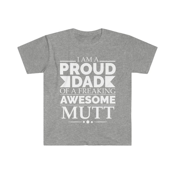 Proud Dad Mutt Unisex T-shirt S-3XL Dog Dad Owner Father's Day