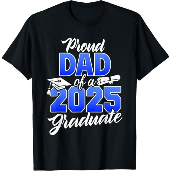 Proud Dad Of A 2025 Graduate Class of 2025 Senior Graduation T-Shirt