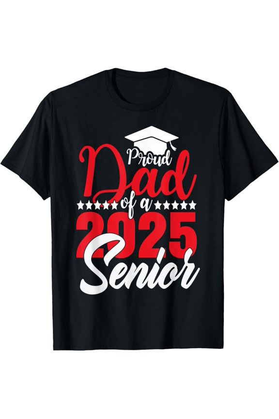 Proud Dad Of A 2025 Senior Dad Class Of 2025 Graduation T-Shirt