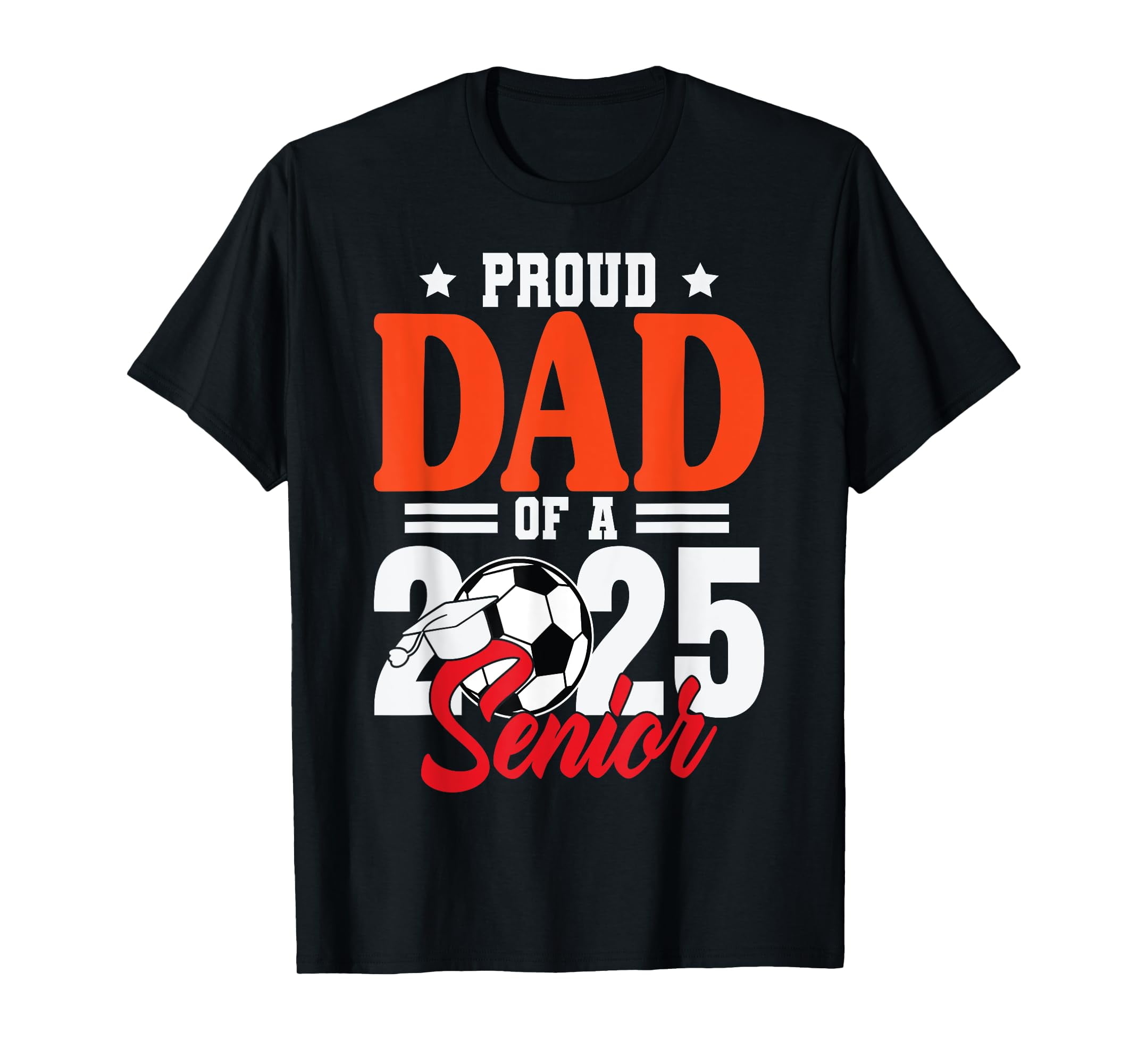 Proud Dad Of A 2025 Soccer Senior 2025 Dad Graduation Soccer TShirt