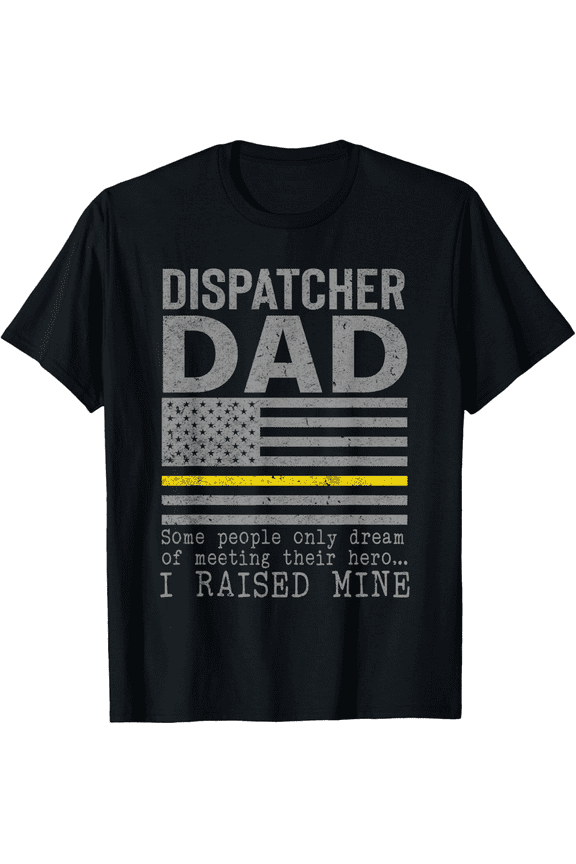 Proud Dad Of A 911 Dispatcher Thin Gold Line Dispatch Father T-Shirt100%cotton