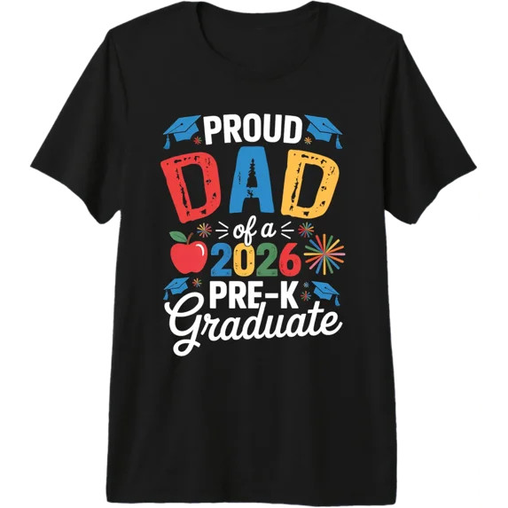 Proud Dad Of A Class 2026 Pre-K Graduate Graduation T-Shirt V3 All Size S-5Xl