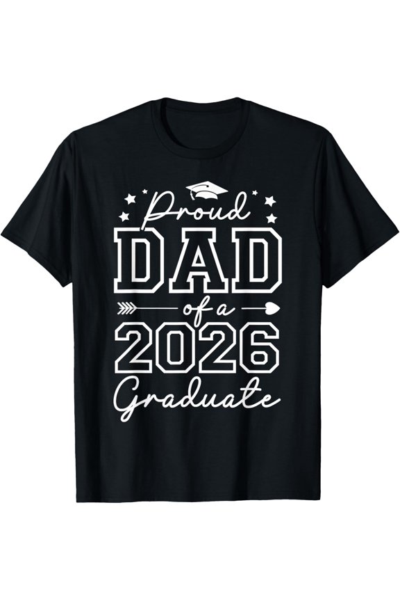 Proud Dad Of A Class Of 2026 Graduate Dad Senior 2026 T-Shirt All Size S-5Xl