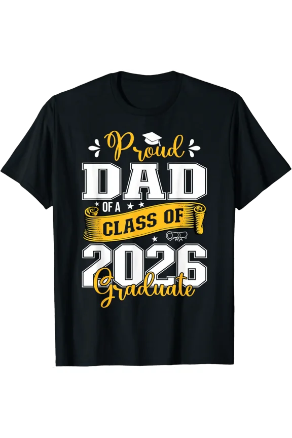 Proud Dad Of A Class Of 2026 Graduate For Graduation T-Shirt Unisex Full Size S-5XL