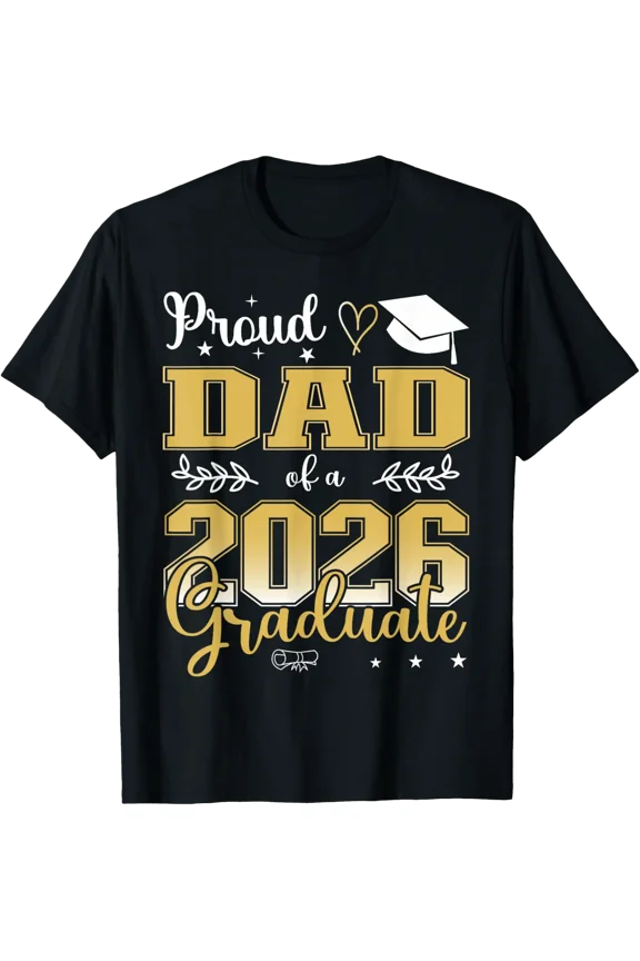 Proud Dad Of A Class Of 2026 Graduate For Graduation T-Shirt Unisex Full Size S-5XL