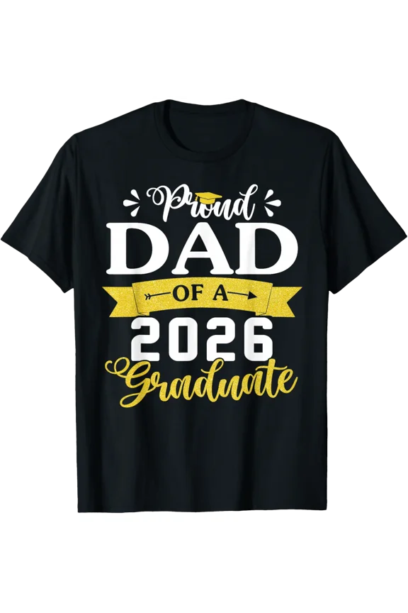 Proud Dad Of A Class Of 2026 Graduate Senior Graduation T-Shirt Unisex Full Size S-5XL