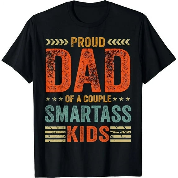 Proud Dad Of A Couple Smartass Kids Funny Father'S Day Gift T-Shirt Unisex S-5XL Hot Trending Shirt, Vintage Birthday Gift