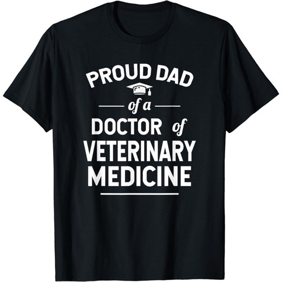 Proud Dad Of A Doctor of Veterinary Medicine DVM Graduate T-Shirt