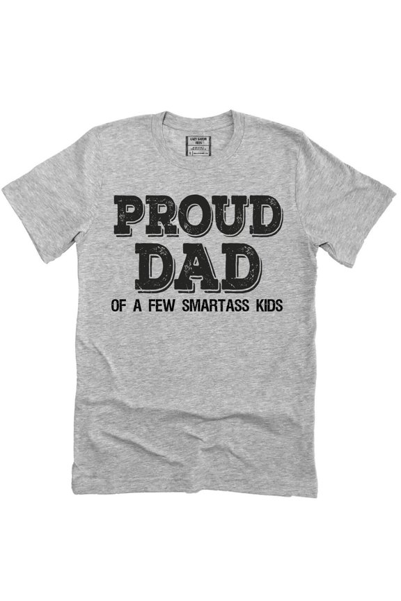 Proud Dad Of A Few Smartass Father's Day Daddy Father Shirt T-shirt Tee Tshirt All Size S-5XL