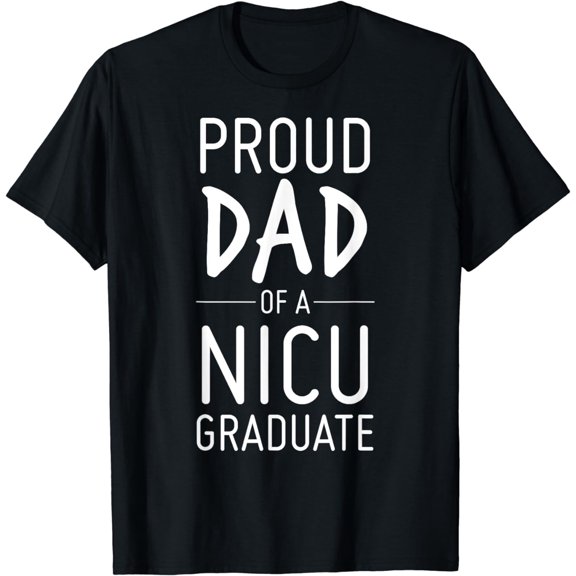 Proud Dad Of A NICU Graduate Preemie Father Shirt