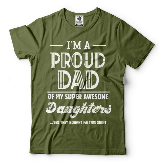 Proud Dad Of Daughters Shirt Father Daughters Tee Fathers Day Dad Shirt Father Tee Papa Shirt (4X-Large Military Green)