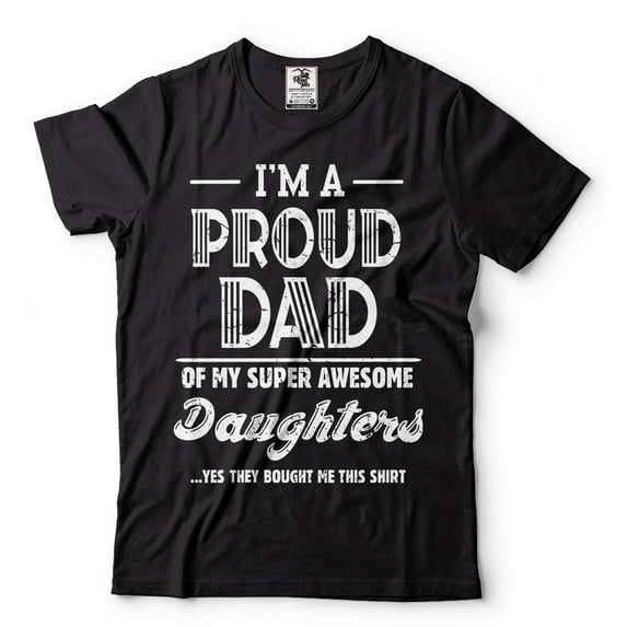 Proud Dad Of Daughters Shirt Father Daughters Tee Fathers Day Dad Shirt Father Tee Papa Shirt (Medium Black)