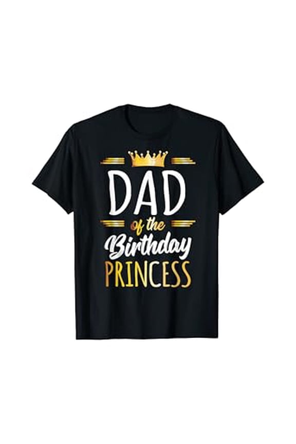 Proud Dad Of The Birthday Princess Crown Design T-Shirt for Party Celebration