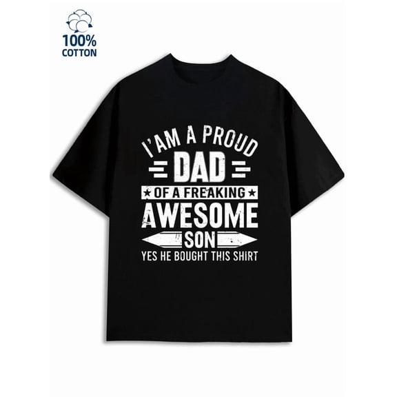 Proud Dad T-Shirt mens funny humor 180G 100% Cotton black work funny humor Funny Unisex Shirt Graphic tshirts Basic Unisex Shirt Short Sleeve tshirts