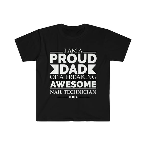 Proud Dad of a Nail Technician Tech Unisex T-shirt S-3XL Father's Day