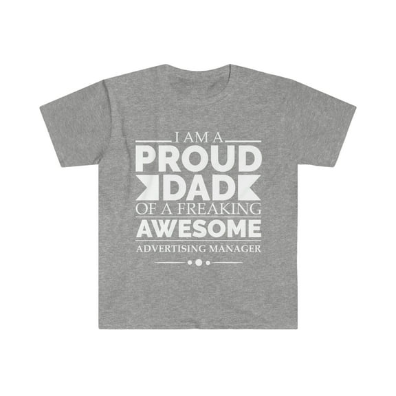 Proud Dad of advertising manager Unisex T-shirt S-3XL Father's Day