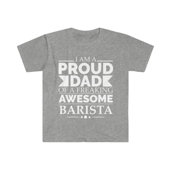 Proud Dad of an awesome Barista Unisex T-shirt S-3XL Father's Day