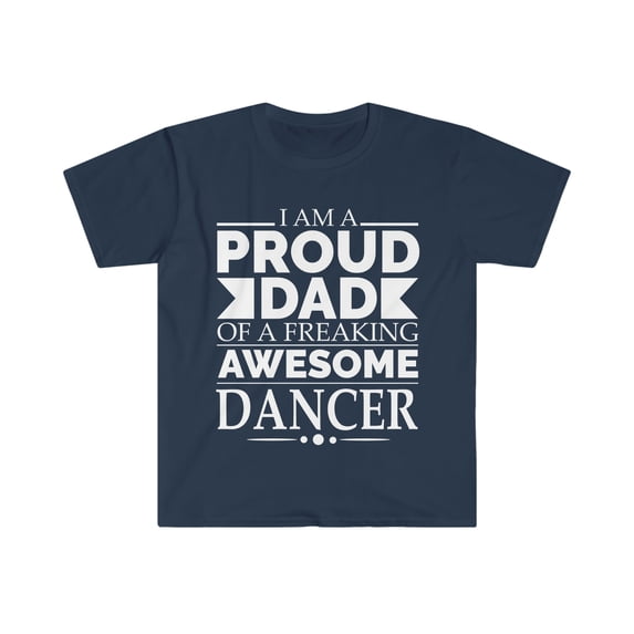 Proud Dad of an awesome Dancer Unisex T-shirt S-3XL Father's Day