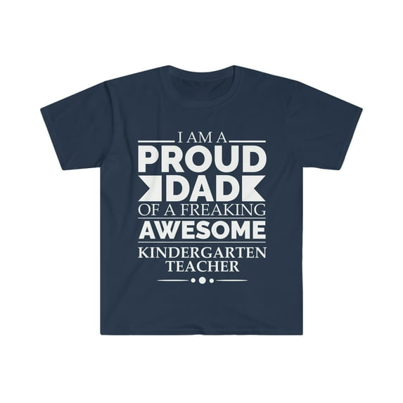 Proud Dad of an awesome Kindergarten Teacher Unisex T-shirt S-3XL