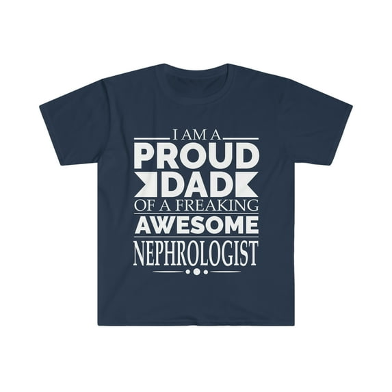 Proud Dad of an awesome Nephrologist Unisex T-shirt S-3XL Father's Day