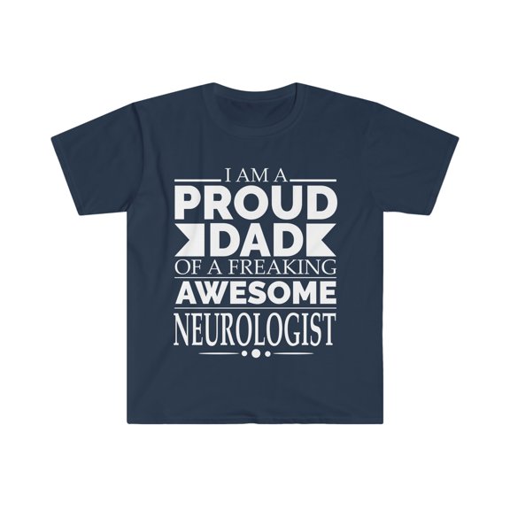 Proud Dad of an awesome Neurologist Unisex T-shirt S-3XL Father's Day