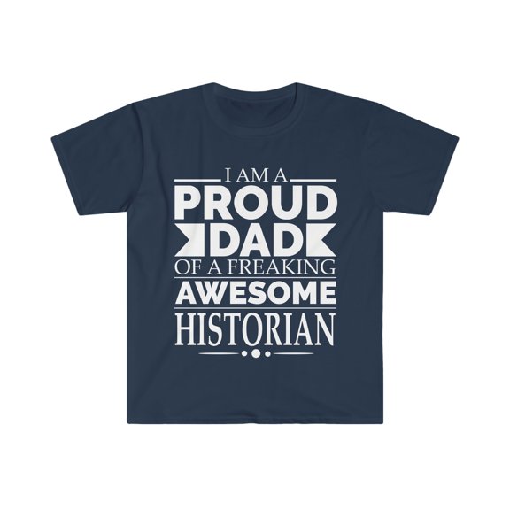 Proud Dad of an awesome historian Unisex T-shirt S-3XL Father's Day