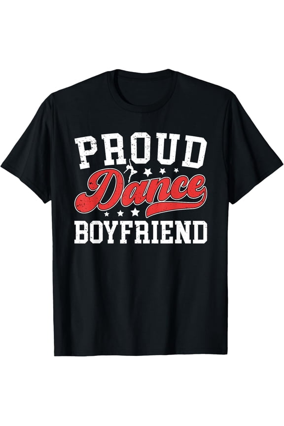 Proud Dance Boyfriend Dancing Boyfriend Dancer Boyfriend T-Shirt
