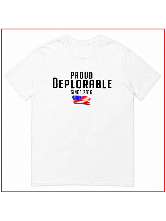 Proud Deplorable Since 2016 Conservative Flag Unisex T Shirt V11205 Size S- 5XL