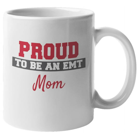 Proud EMT Mom Coffee & Tea Mug (11oz)