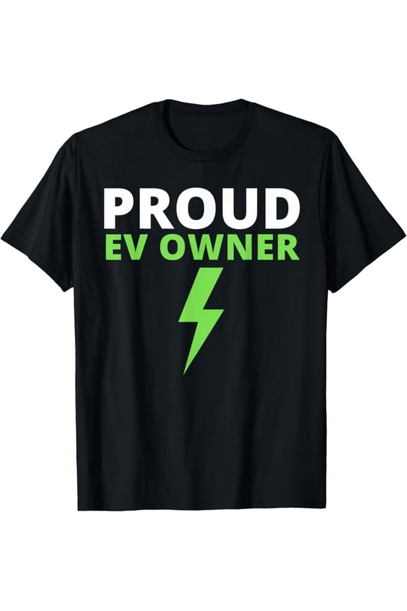 Proud EV Owner, I Love E-Cars, Drive EVs, Funny Electric Car T-Shirt