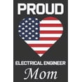 thumbnail image 1 of Proud Electrical Engineer Mom: Valentine Gift, Best Gift For Electrical Engineer Mom, Mom Gift From Her Loving Daughter & Son. (Paperback), 1 of 1
