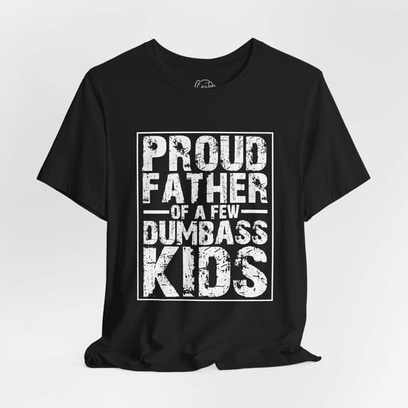Proud Father - Dads T-Shirt, Fathers Day Shirt, Dad Birthday Gift, Cool Gift for Dads, Gift for Dad, Husband Gift, Gift for him