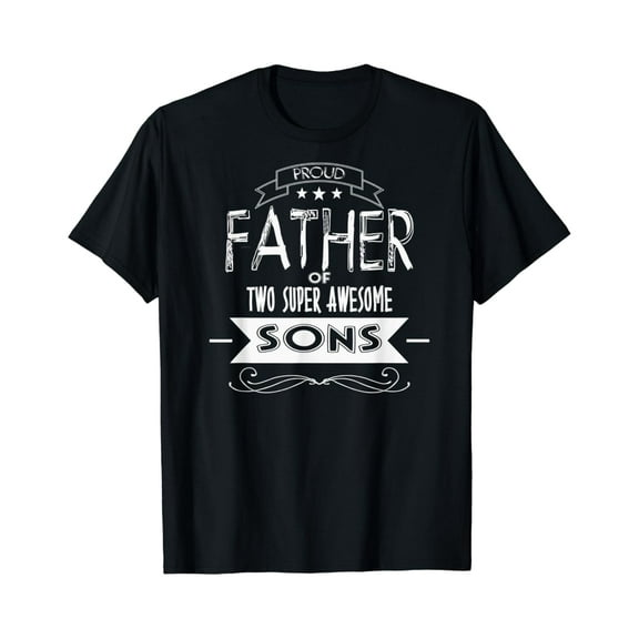 Proud Father Of 2 Super Awesome Sons Dad Love Funny T-Shirt Unisex S-5XL Hot Trending Shirt, Vintage Birthday Gift