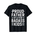 thumbnail image 1 of Proud Father Of A Few Badass Kids Father's Day Funny Dad T-Shirt, 1 of 5